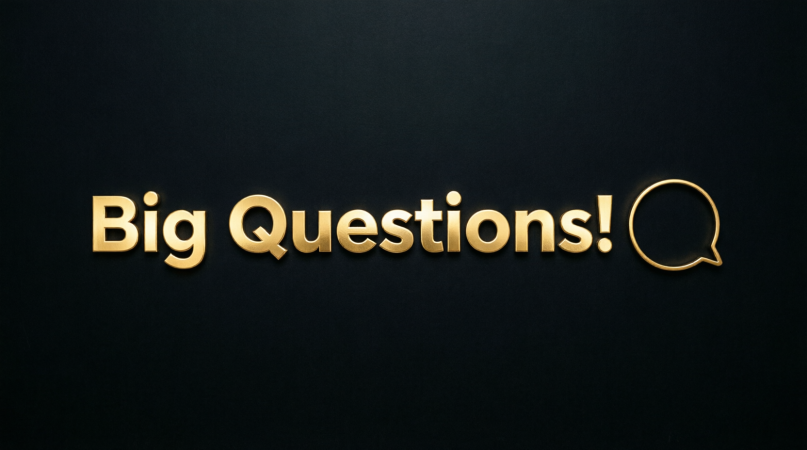 Big Questions!